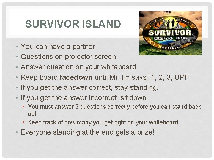 SURVIVOR ISLAND • • • You can have a partner Questions on projector screen SURVIVOR ISLAND • • • You can have a partner Questions on projector screen