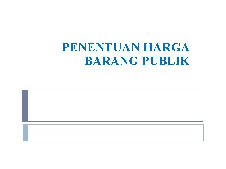 PENENTUAN HARGA BARANG PUBLIK 