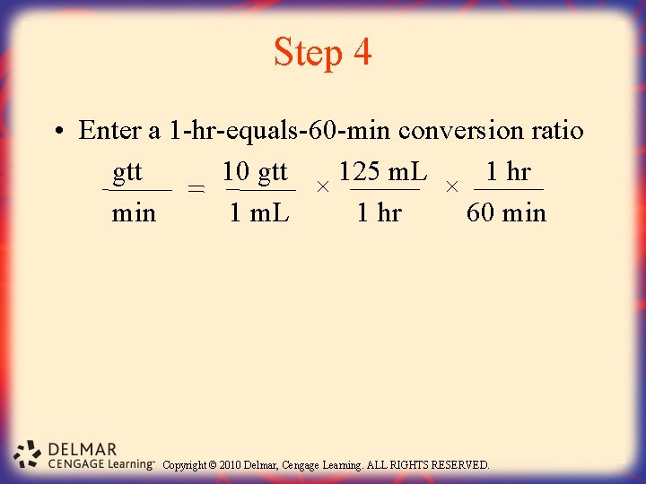 Step 4 • Enter a 1 -hr-equals-60 -min conversion ratio gtt 10 gtt 125