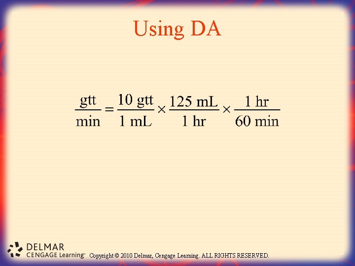 Using DA Copyright © 2010 Delmar, Cengage Learning. ALL RIGHTS RESERVED. 