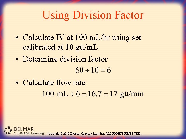 Using Division Factor • Calculate IV at 100 m. L/hr using set calibrated at