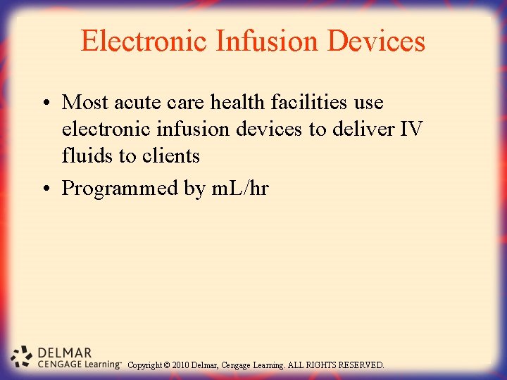 Electronic Infusion Devices • Most acute care health facilities use electronic infusion devices to