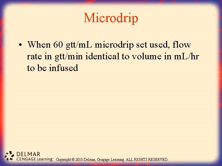 Microdrip • When 60 gtt/m. L microdrip set used, flow rate in gtt/min identical