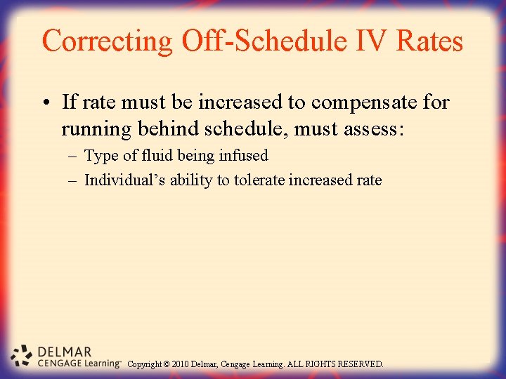Correcting Off-Schedule IV Rates • If rate must be increased to compensate for running
