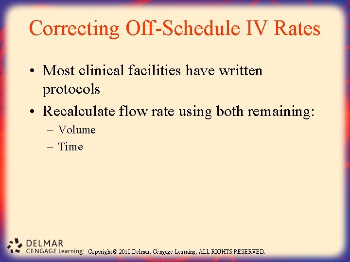 Correcting Off-Schedule IV Rates • Most clinical facilities have written protocols • Recalculate flow