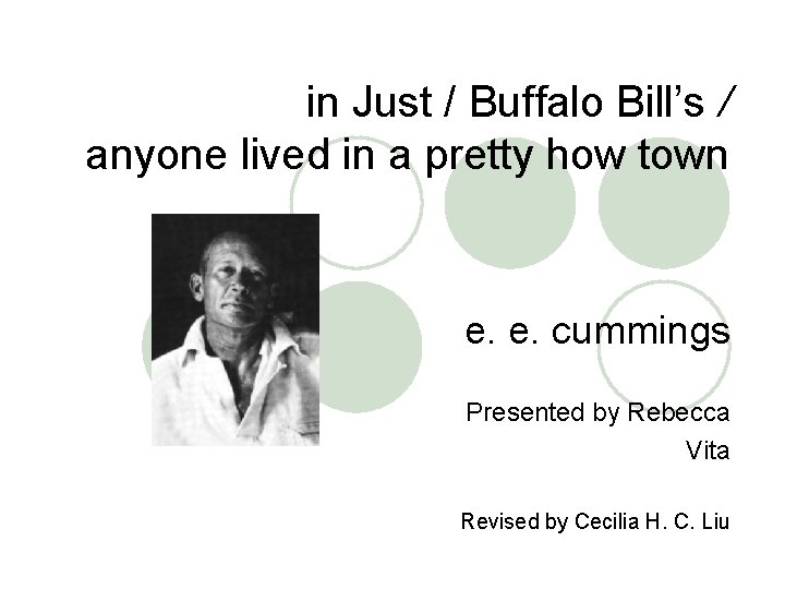 in Just / Buffalo Bill’s / anyone lived in a pretty how town e.