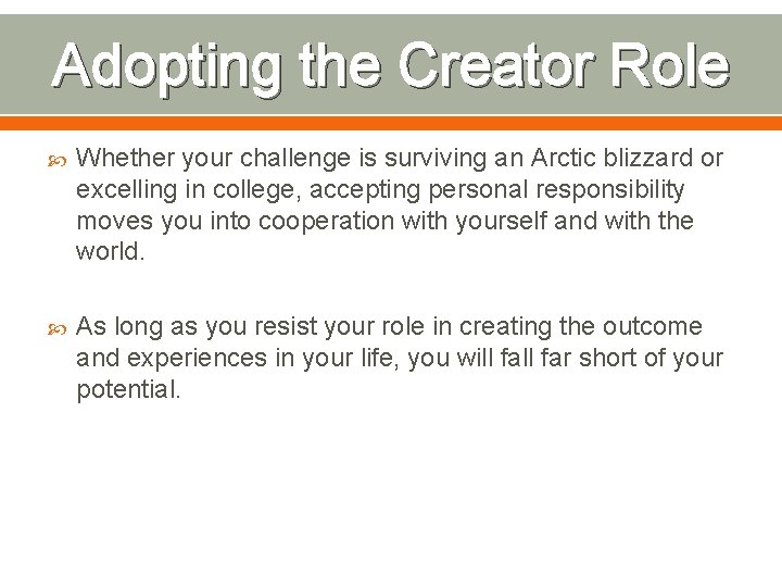 Adopting the Creator Role Whether your challenge is surviving an Arctic blizzard or excelling