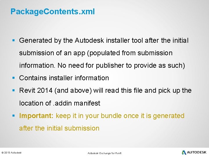 Package. Contents. xml § Generated by the Autodesk installer tool after the initial submission