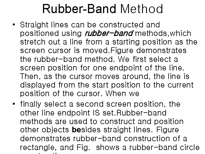Rubber-Band Method • Straight lines can be constructed and positioned using rubber-band methods, which