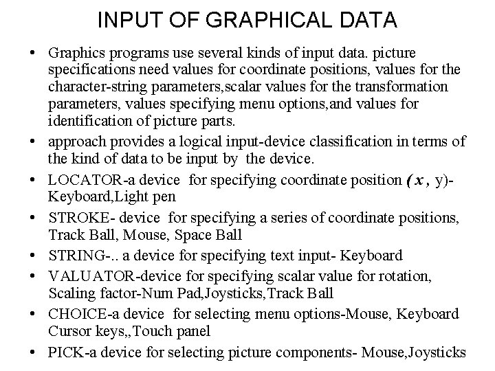 INPUT OF GRAPHICAL DATA • Graphics programs use several kinds of input data. picture
