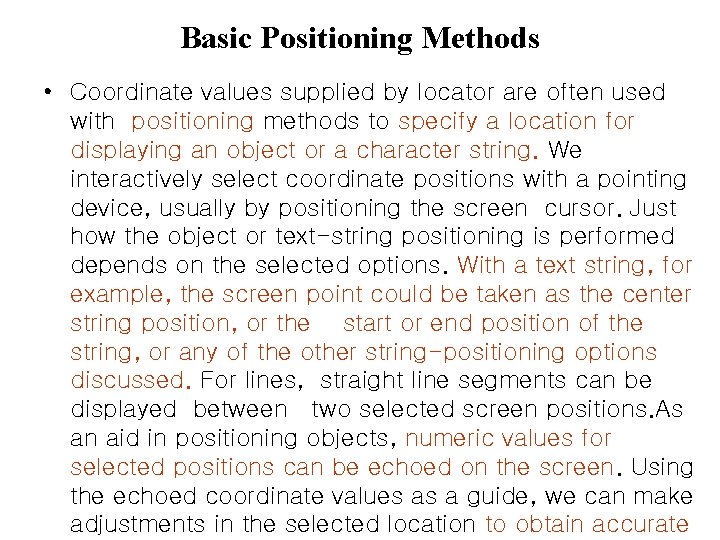 Basic Positioning Methods • Coordinate values supplied by locator are often used with positioning