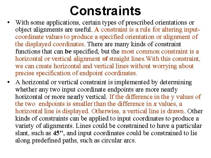Constraints • With some applications, certain types of prescribed orientations or object alignments are