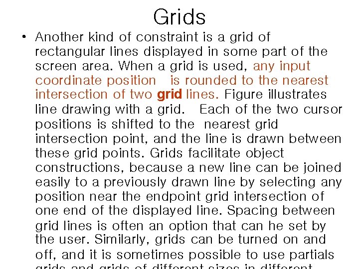 Grids • Another kind of constraint is a grid of rectangular lines displayed in