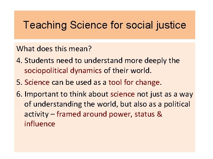 Teaching Science for social justice What does this mean? 4. Students need to understand