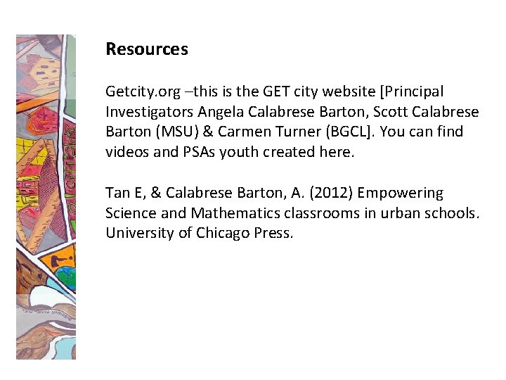 Resources Getcity. org –this is the GET city website [Principal Investigators Angela Calabrese Barton,