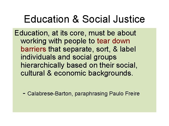 Education & Social Justice Education, at its core, must be about working with people