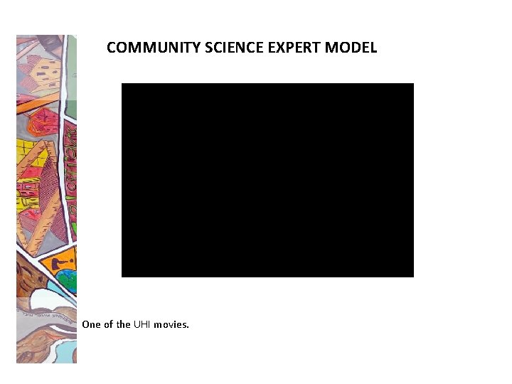 COMMUNITY SCIENCE EXPERT MODEL One of the UHI movies. 