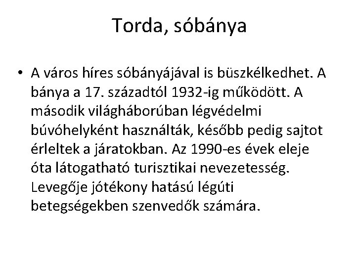 Torda, sóbánya • A város híres sóbányájával is büszkélkedhet. A bánya a 17. századtól