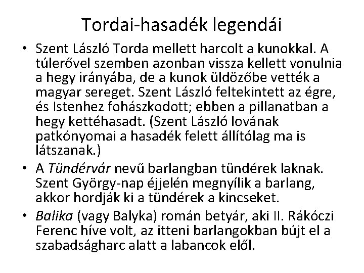 Tordai-hasadék legendái • Szent László Torda mellett harcolt a kunokkal. A túlerővel szemben azonban