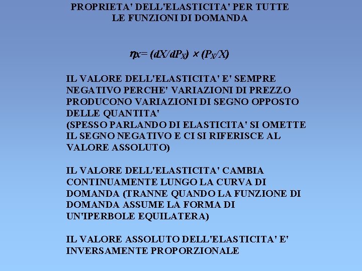 PROPRIETA' DELL'ELASTICITA' PER TUTTE LE FUNZIONI DI DOMANDA x= (d. X/d. PX) (PX /X) PROPRIETA' DELL'ELASTICITA' PER TUTTE LE FUNZIONI DI DOMANDA x= (d. X/d. PX) (PX /X)