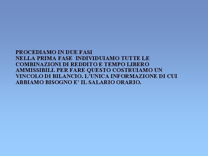 PROCEDIAMO IN DUE FASI NELLA PRIMA FASE INDIVIDUIAMO TUTTE LE COMBINAZIONI DI REDDITO E PROCEDIAMO IN DUE FASI NELLA PRIMA FASE INDIVIDUIAMO TUTTE LE COMBINAZIONI DI REDDITO E