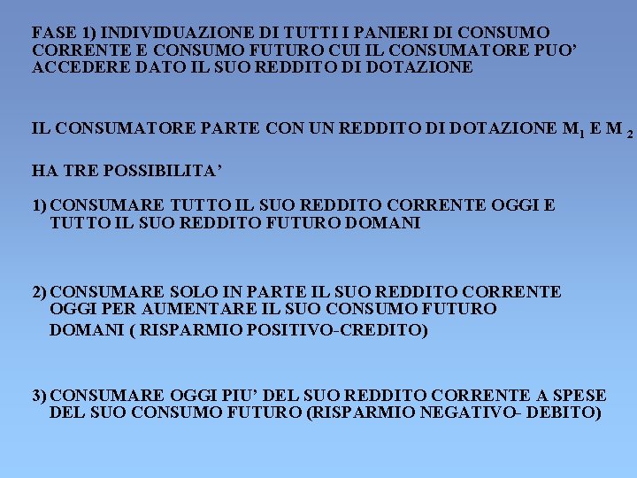 FASE 1) INDIVIDUAZIONE DI TUTTI I PANIERI DI CONSUMO CORRENTE E CONSUMO FUTURO CUI FASE 1) INDIVIDUAZIONE DI TUTTI I PANIERI DI CONSUMO CORRENTE E CONSUMO FUTURO CUI