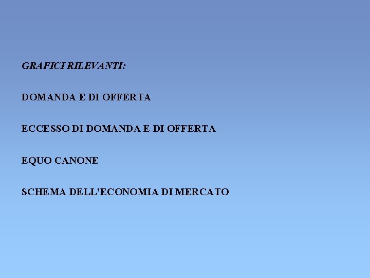 GRAFICI RILEVANTI: DOMANDA E DI OFFERTA ECCESSO DI DOMANDA E DI OFFERTA EQUO CANONE GRAFICI RILEVANTI: DOMANDA E DI OFFERTA ECCESSO DI DOMANDA E DI OFFERTA EQUO CANONE
