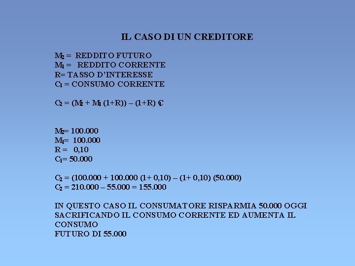 IL CASO DI UN CREDITORE M 2 = REDDITO FUTURO M 1 = REDDITO IL CASO DI UN CREDITORE M 2 = REDDITO FUTURO M 1 = REDDITO