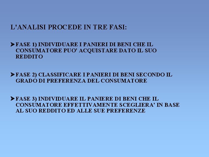 L'ANALISI PROCEDE IN TRE FASI: Ø FASE 1) INDIVIDUARE I PANIERI DI BENI CHE L'ANALISI PROCEDE IN TRE FASI: Ø FASE 1) INDIVIDUARE I PANIERI DI BENI CHE