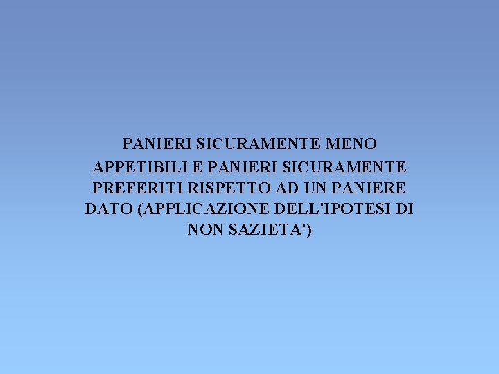 PANIERI SICURAMENTE MENO APPETIBILI E PANIERI SICURAMENTE PREFERITI RISPETTO AD UN PANIERE DATO (APPLICAZIONE PANIERI SICURAMENTE MENO APPETIBILI E PANIERI SICURAMENTE PREFERITI RISPETTO AD UN PANIERE DATO (APPLICAZIONE