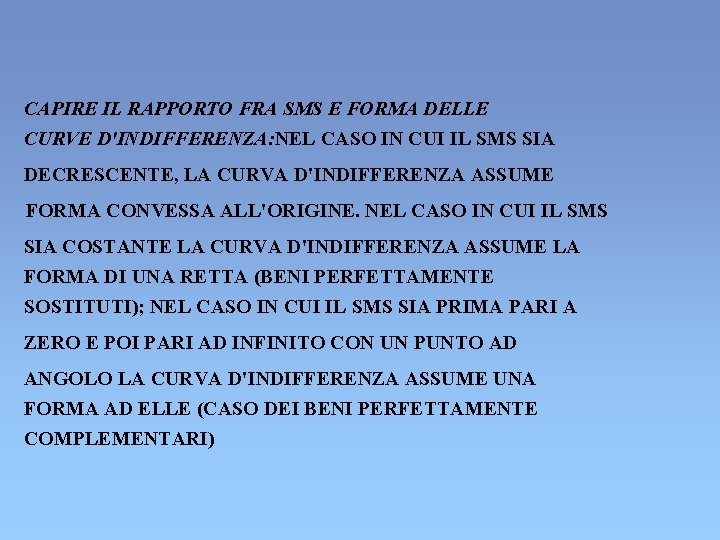 CAPIRE IL RAPPORTO FRA SMS E FORMA DELLE CURVE D'INDIFFERENZA: NEL CASO IN CUI CAPIRE IL RAPPORTO FRA SMS E FORMA DELLE CURVE D'INDIFFERENZA: NEL CASO IN CUI