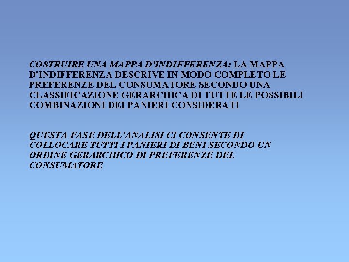 COSTRUIRE UNA MAPPA D'INDIFFERENZA: LA MAPPA D'INDIFFERENZA DESCRIVE IN MODO COMPLETO LE PREFERENZE DEL COSTRUIRE UNA MAPPA D'INDIFFERENZA: LA MAPPA D'INDIFFERENZA DESCRIVE IN MODO COMPLETO LE PREFERENZE DEL