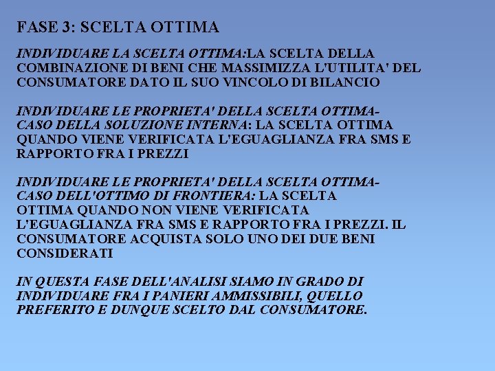 FASE 3: SCELTA OTTIMA INDIVIDUARE LA SCELTA OTTIMA: LA SCELTA DELLA COMBINAZIONE DI BENI FASE 3: SCELTA OTTIMA INDIVIDUARE LA SCELTA OTTIMA: LA SCELTA DELLA COMBINAZIONE DI BENI