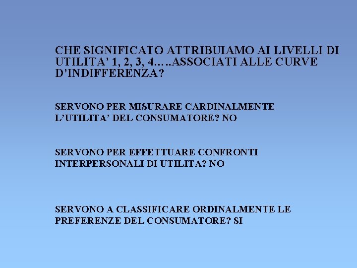 CHE SIGNIFICATO ATTRIBUIAMO AI LIVELLI DI UTILITA’ 1, 2, 3, 4…. . ASSOCIATI ALLE CHE SIGNIFICATO ATTRIBUIAMO AI LIVELLI DI UTILITA’ 1, 2, 3, 4…. . ASSOCIATI ALLE