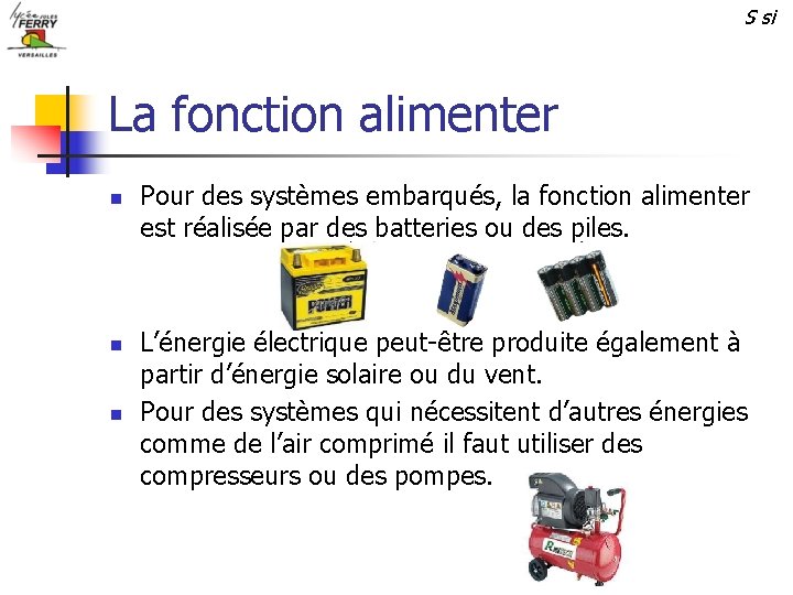 S si La fonction alimenter n n n Pour des systèmes embarqués, la fonction