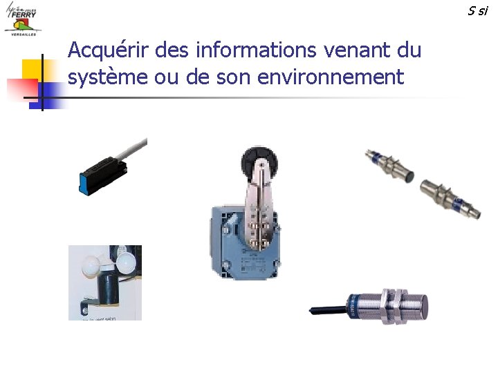 S si Acquérir des informations venant du système ou de son environnement 