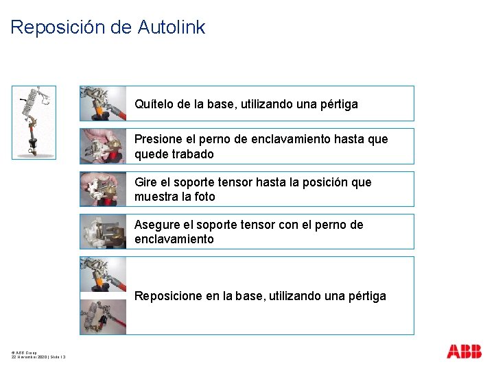 Reposición de Autolink Quítelo de la base, utilizando una pértiga Presione el perno de