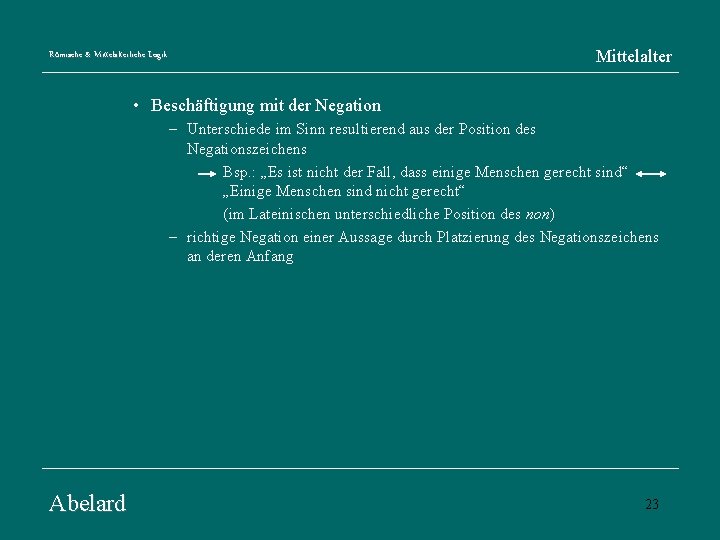 Mittelalter Römische & Mittelalterliche Logik • Beschäftigung mit der Negation – Unterschiede im Sinn