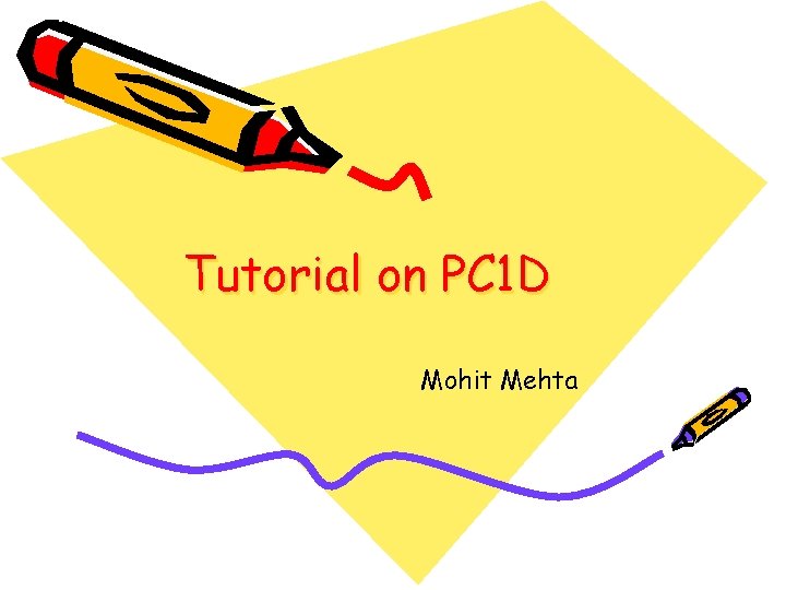 Tutorial on PC 1 D Mohit Mehta 