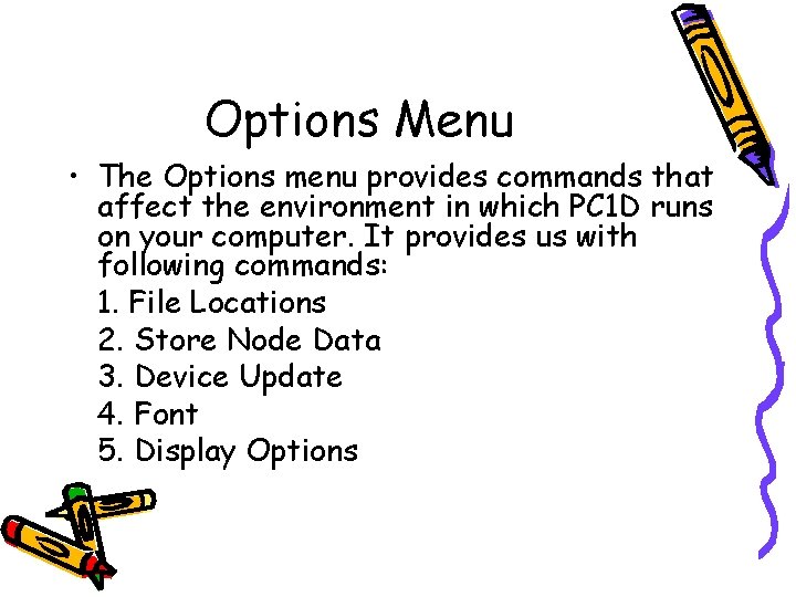 Options Menu • The Options menu provides commands that affect the environment in which