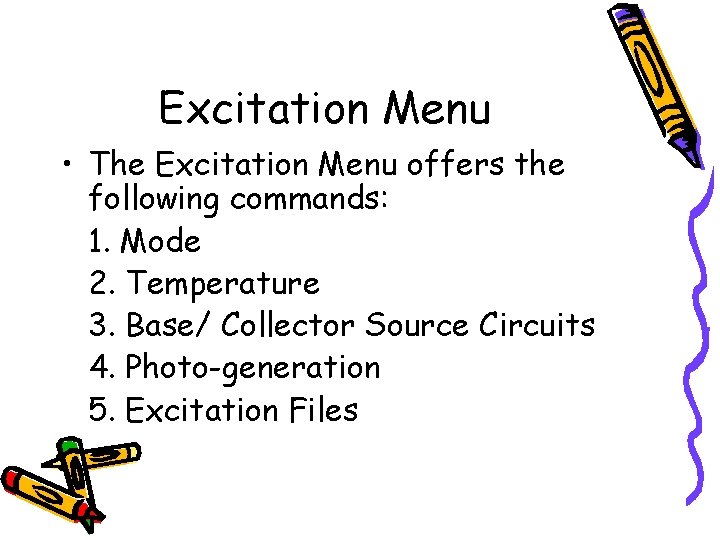 Excitation Menu • The Excitation Menu offers the following commands: 1. Mode 2. Temperature