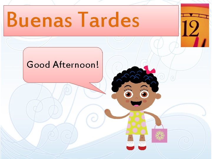 Buenas Tardes Good Afternoon! Buenas Tardes Good Afternoon!