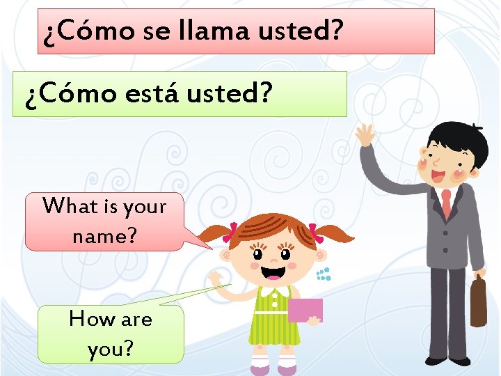 ¿Cómo se llama usted? ¿Cómo está usted? What is your name? How are you? ¿Cómo se llama usted? ¿Cómo está usted? What is your name? How are you?