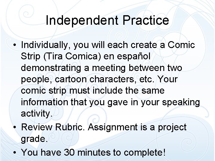 Independent Practice • Individually, you will each create a Comic Strip (Tira Comica) en Independent Practice • Individually, you will each create a Comic Strip (Tira Comica) en