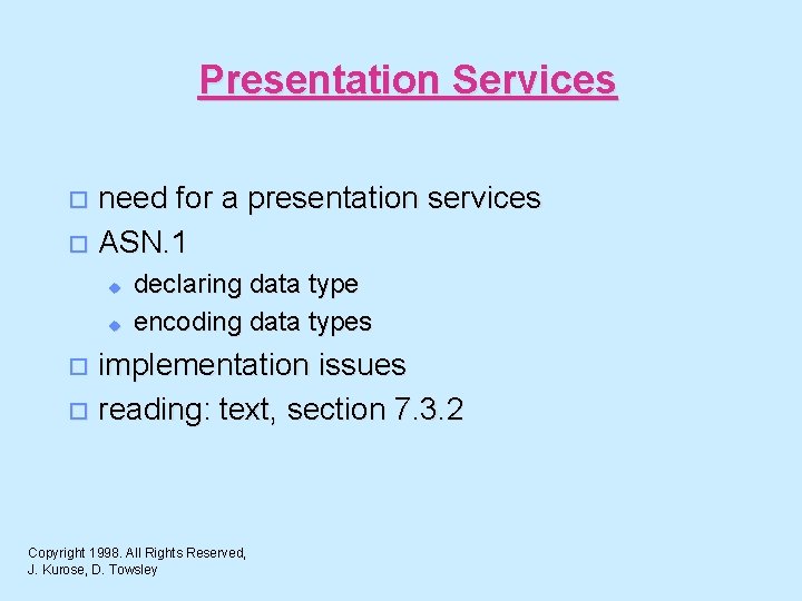 Presentation Services need for a presentation services o ASN. 1 o u u declaring