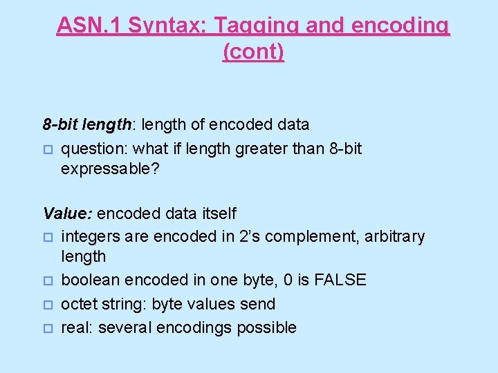 ASN. 1 Syntax: Tagging and encoding (cont) 8 -bit length: length of encoded data