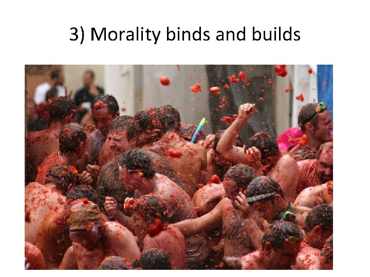 3) Morality binds and builds 