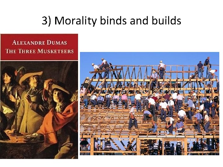 3) Morality binds and builds 