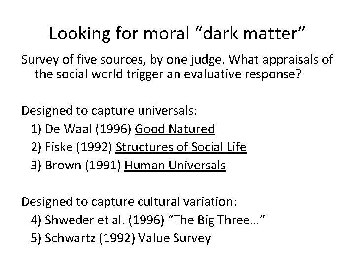 Looking for moral “dark matter” Survey of five sources, by one judge. What appraisals