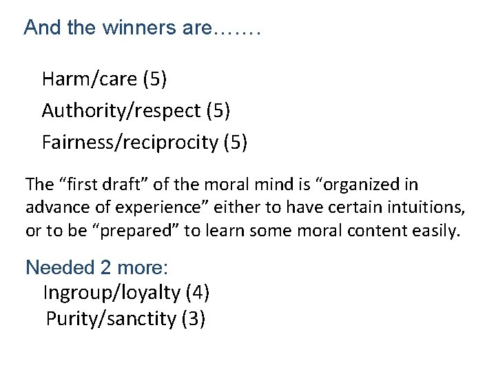 And the winners are……. Harm/care (5) Authority/respect (5) Fairness/reciprocity (5) The “first draft” of